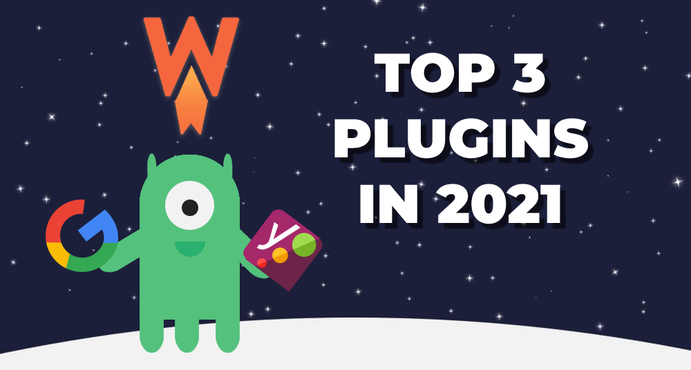 Top 3 WordPress Plugins in 2021