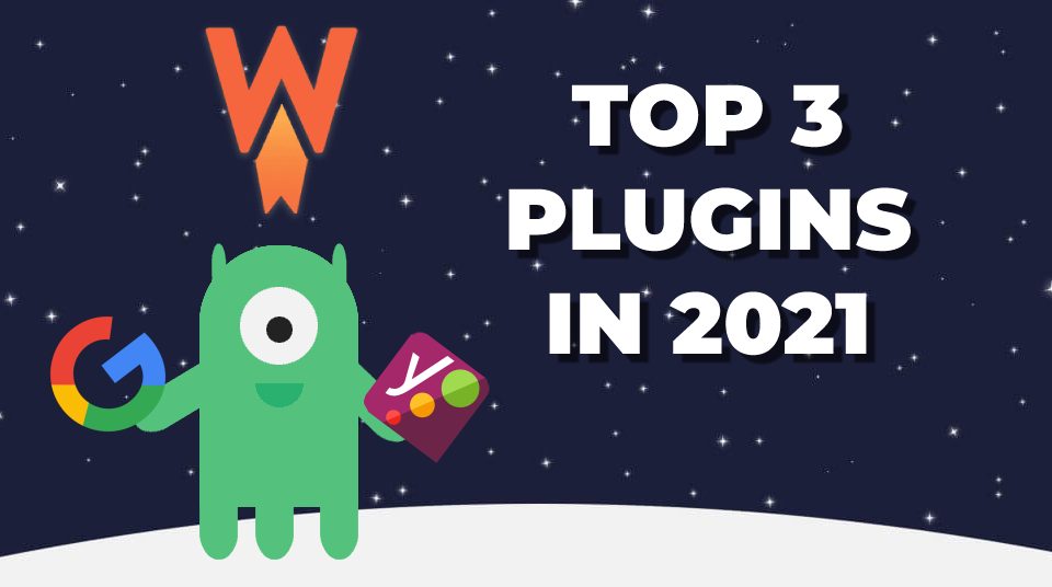 Top 3 WordPress Plugins in 2021